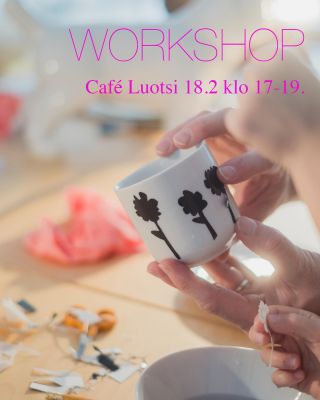 Café Luotsissa järjestetään taas posliini workshop 18.2. Tällä kertaa paikalla on puolta tuntia ennen workshopin alkua...